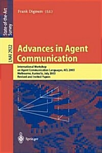 Advances in Agent Communication: International Workshop on Agent Communication Languages ACL 2003, Melbourne, Australia, July 14, 2003 (Paperback, 2004)