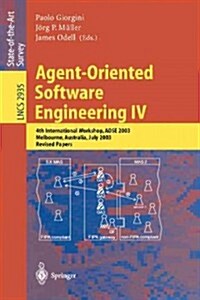 Agent-Oriented Software Engineering IV: 4th International Workshop, Aose 2003, Melbourne, Australia, July 15, 2003, Revised Papers (Paperback, 2004)
