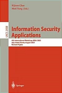 Information Security Applications: 4th International Workshop, Wisa 2003, Jeju Island, Korea, August 25-27, 2003, Revised Papers (Paperback, 2004)