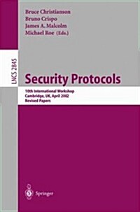 Security Protocols: 10th International Workshop, Cambridge, UK, April 17-19, 2002, Revised Papers (Paperback, 2004)