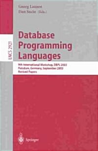 Database Programming Languages: 9th International Workshop, Dbpl 2003, Potsdam, Germany, September 6-8, 2003, Revised Papers (Paperback, 2004)