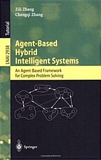 Agent-Based Hybrid Intelligent Systems: An Agent-Based Framework for Complex Problem Solving (Paperback, 2004)