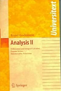 Analysis II: Differential and Integral Calculus, Fourier Series, Holomorphic Functions (Paperback, 2005)