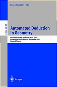 Automated Deduction in Geometry: 4th International Workshop, Adg 2002, Hagenberg Castle, Austria, September 4-6, 2002, Revised Papers (Paperback, 2004)