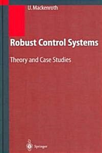 Robust Control Systems: Theory and Case Studies (Hardcover, 2004)