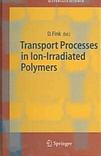 Transport Processes In Ion-Irradiated Polymers (Hardcover)