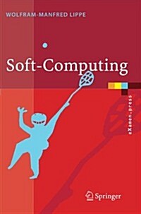 Soft-Computing: Mit Neuronalen Netzen, Fuzzy-Logic Und Evolution?en Algorithmen (Paperback, 2006)