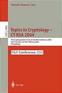 Topics in Cryptology -- CT-Rsa 2004: The Cryptographers Track at the Rsa Conference 2004, San Francisco, CA, USA, February 23-27, 2004, Proceedings (Paperback, 2004)