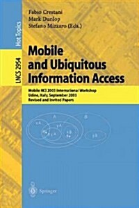 Mobile and Ubiquitous Information Access: Mobile Hci 2003 International Workshop, Udine, Italy, September 8, 2003, Revised and Invited Papers (Paperback, 2004)
