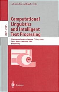 Computational Linguistics and Intelligent Text Processing: 5th International Conference, Cicling 2004, Seoul, Korea, February 15-21, 2004, Proceedings (Paperback, 2004)