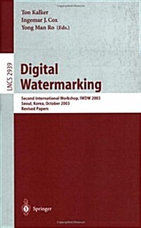 Digital Watermarking: Second International Workshop, Iwdw 2003, Seoul, Korea, October 20-22, 2003, Revised Papers (Paperback, 2004)