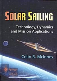 Solar Sailing: Technology, Dynamics and Mission Applications (Hardcover, 1999. 2nd Print)