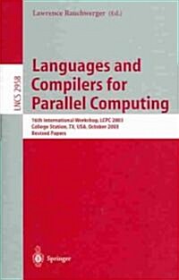 Languages and Compilers for Parallel Computing: 16th International Workshop, Lcpc 2003, College Sation, TX, USA, October 2-4, 2003, Revised Papers (Paperback, 2004)