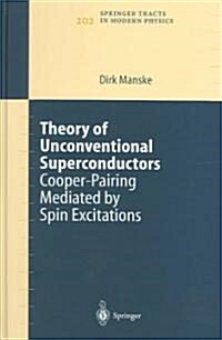 Theory of Unconventional Superconductors: Cooper-Pairing Mediated by Spin Excitations (Hardcover, 2004)