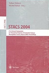 Stacs 2004: 21st Annual Symposium on Theoretical Aspects of Computer Science, Montpellier, France, March 25-27, 2004, Proceedings (Paperback, 2004)