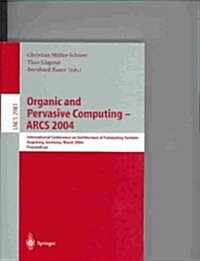 Organic and Pervasive Computing -- Arcs 2004: International Conference on Architecture of Computing Systems, Augsburg, Germany, March 23-26, 2004, Pro (Paperback, 2004)