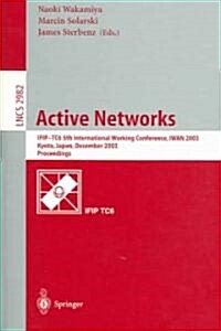 Active Networks: Ifip Tc6 5th International Workshop, Iwan 2003, Kyoto, Japan, December 10-12, 2003, Revised Papers (Paperback, 2004)