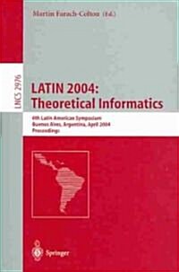 Latin 2004: Theoretical Informatics: 6th Latin American Symposium, Buenos Aires, Argentina, April 5-8, 2004, Proceedings (Paperback, 2004)