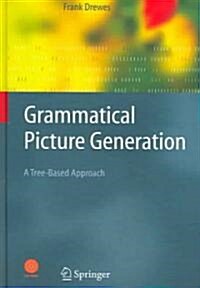 Grammatical Picture Generation: A Tree-Based Approach [With CDROM] (Hardcover, 2006)