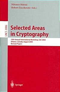 Selected Areas in Cryptography: 10th Annual International Workshop, Sac 2003, Ottawa, Canada, August 14-15, 2003, Revised Papers (Paperback, 2004)