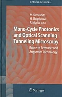 Mono-Cycle Photonics and Optical Scanning Tunneling Microscopy: Route to Femtosecond 흋gstrom Technology (Hardcover, 2005)