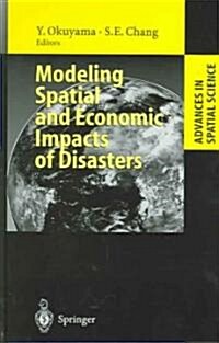 Modeling Spatial And Economic Impacts Of Disasters (Hardcover)