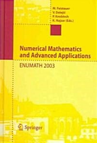 Numerical Mathematics and Advanced Applications: Proceedings of Enumath 2003 the 5th European Conference on Numerical Mathematics and Advanced Applica (Hardcover, 2004)