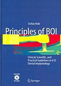 Principles of BOI: Clinical, Scientific, and Practical Guidelines to 4-D Dental Implantology [With DVD] (Hardcover, 2005)