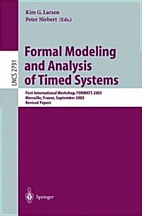 Formal Modeling and Analysis of Timed Systems: First International Workshop, Formats 2003, Marseille, France, September 6-7, 2003, Revised Papers (Paperback, 2004)