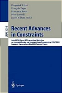 Recent Advances in Constraints: Joint Ercim/Colognet International Workshop on Constraint Solving and Constraint Logic Programming, Csclp 2003, Budape (Paperback, 2004)