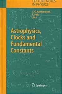 Astrophysics, Clocks And Fundamental Constants (Hardcover)