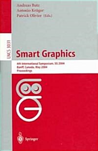Smart Graphics: 4th International Symposium, Sg 2004, Banff, Canada, May 23-25, 2004, Proceedings (Paperback, 2004)
