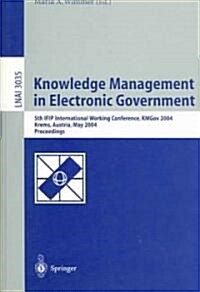 Knowledge Management in Electronic Government: 5th Ifip International Working Conference, Kmgov 2004, Krems, Austria, May 17-19, 2004, Proceedings (Paperback, 2004)