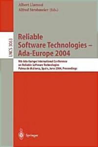 Reliable Software Technologies - ADA-Europe 2004: 9th ADA-Europe International Conference on Reliable Software Technologies, Palma de Mallorca, Spain, (Paperback, 2004)