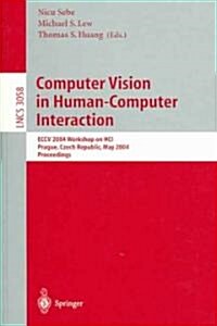 Computer Vision in Human-Computer Interaction: Eccv 2004 Workshop on Hci, Prague, Czech Republic, May 16, 2004, Proceedings (Paperback, 2004)
