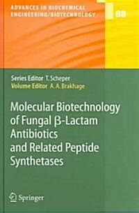 Molecular Biotechnology of Fungal ?Lactam Antibiotics and Related Peptide Synthetases (Hardcover, 2004)