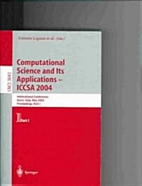 Computational Science and Its Applications -- Iccsa 2004: International Conference, Assisi, Italy, May 14-17, 2004, Proceedings, Part I (Paperback, 2004)