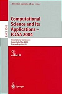 Computational Science and Its Applications - Iccsa 2004: International Conference, Assisi, Italy, May 14-17, 2004, Proceedings, Part III (Paperback, 2004)