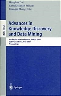 Advances in Knowledge Discovery and Data Mining: 8th Pacific-Asia Conference, PAKDD 2004, Sydney, Australia, May 26-28, 2004, Proceedings (Paperback)