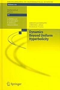 Dynamics Beyond Uniform Hyperbolicity: A Global Geometric and Probabilistic Perspective (Hardcover)