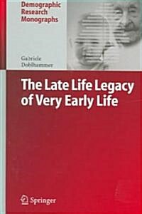 The Late Life Legacy Of Very Early Life (Hardcover)