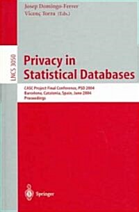 Privacy in Statistical Databases: Casc Project International Workshop, Psd 2004, Barcelona, Spain, June 9-11, 2004, Proceedings (Paperback, 2004)