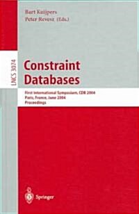 Constraint Databases and Applications: First International Symposium, Cdb 2004, Paris, France, June 12-13, 2004, Proceedings (Paperback, 2004)