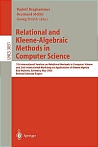 Relational and Kleene-Algebraic Methods in Computer Science: 7th International Seminar on Relational Methods in Computer Science and 2nd International (Paperback)