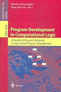 Program Development in Computational Logic: A Decade of Research Advances in Logic-Based Program Development (Paperback)