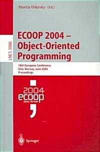 Ecoop 2004 - Object-Oriented Programming: 18th European Conference, Oslo, Norway, June 14-18, 2004, Proceedings (Paperback, 2004)