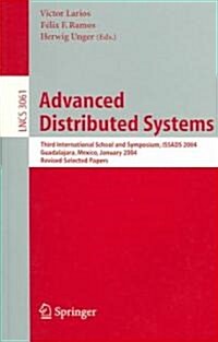 Advanced Distributed Systems: Third International School and Symposium, Issads 2004, Guadalajara, Mexico, January 24-30, 2004, Revised Papers (Paperback, 2004)