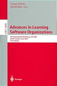 Advances in Learning Software Organizations: 6th International Workshop, Lso 2004, Banff, Canada, June 20-21, 2004, Proceedings (Paperback, 2004)