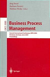 Business Process Management: Second International Conference, Bpm 2004, Potsdam, Germany, June 17-18, 2004, Proceedings (Paperback, 2004)
