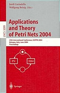 Applications and Theory of Petri Nets 2004: 25th International Conference, ICATPN 2004, Bologna, Italy, June 21-25, 2004, Proceedings (Paperback)